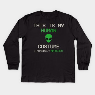 This is My Human Costume, I'm Really an Alien Kids Long Sleeve T-Shirt